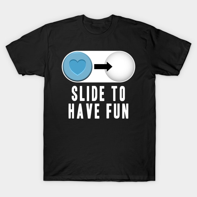 Slide to Have Fun Pills MDMA Molly Rave Ecstasy 420 T-Shirt by Kuehni